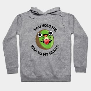 You Hold The Kiwi To My Heart Cute Fruit Pun Hoodie